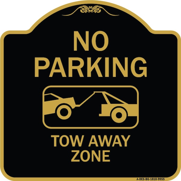 Signmission Designer Series-No Parking Tow Away Zone Black & Gold Heavy-Gauge Aluminum, 18" x 18", BG-1818-9955 A-DES-BG-1818-9955 - main